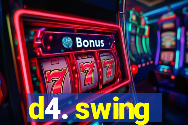 d4. swing